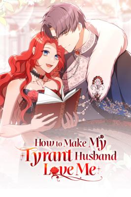 How to Make My Tyrant Husband Love Me
